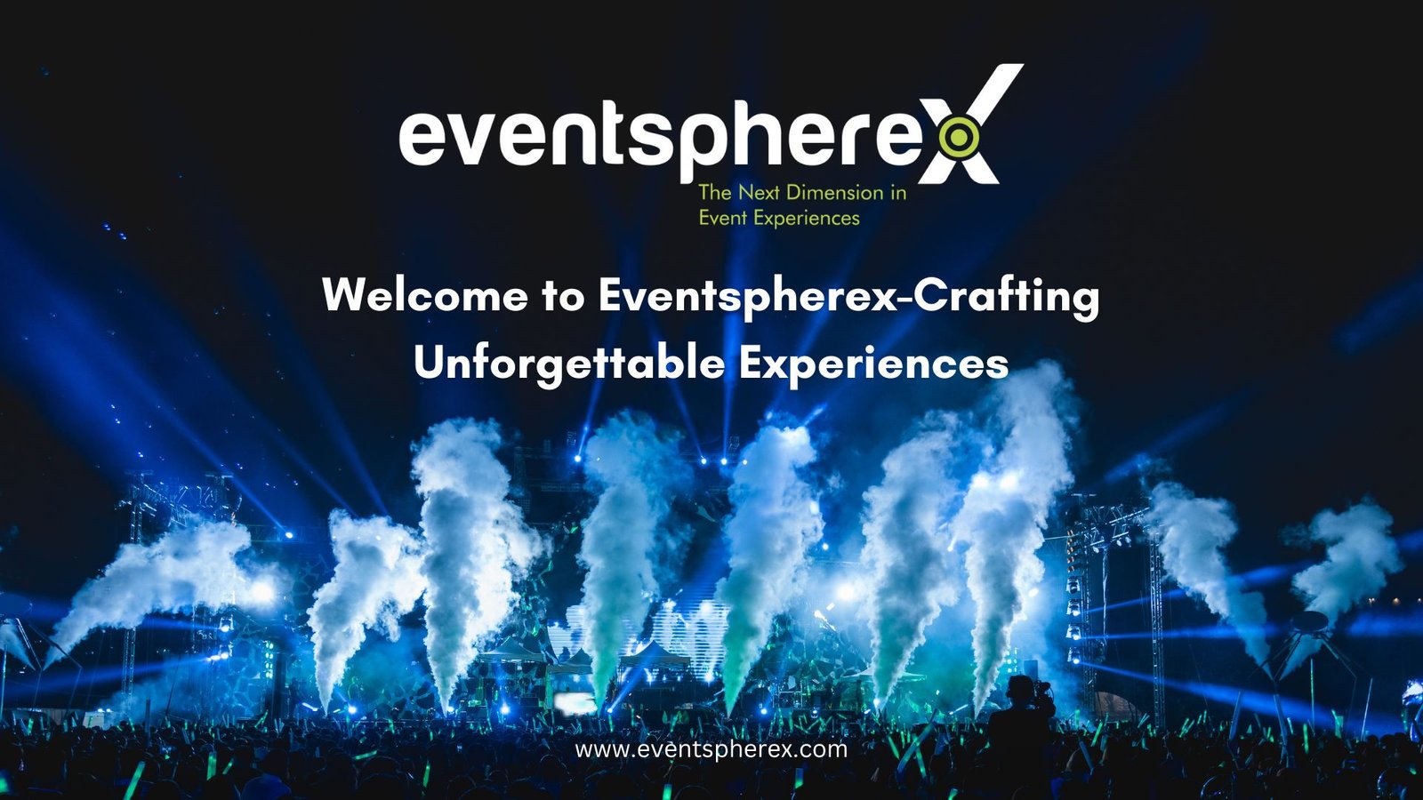 Welcome to Eventspherex-Crafting Unforgettable Experiences